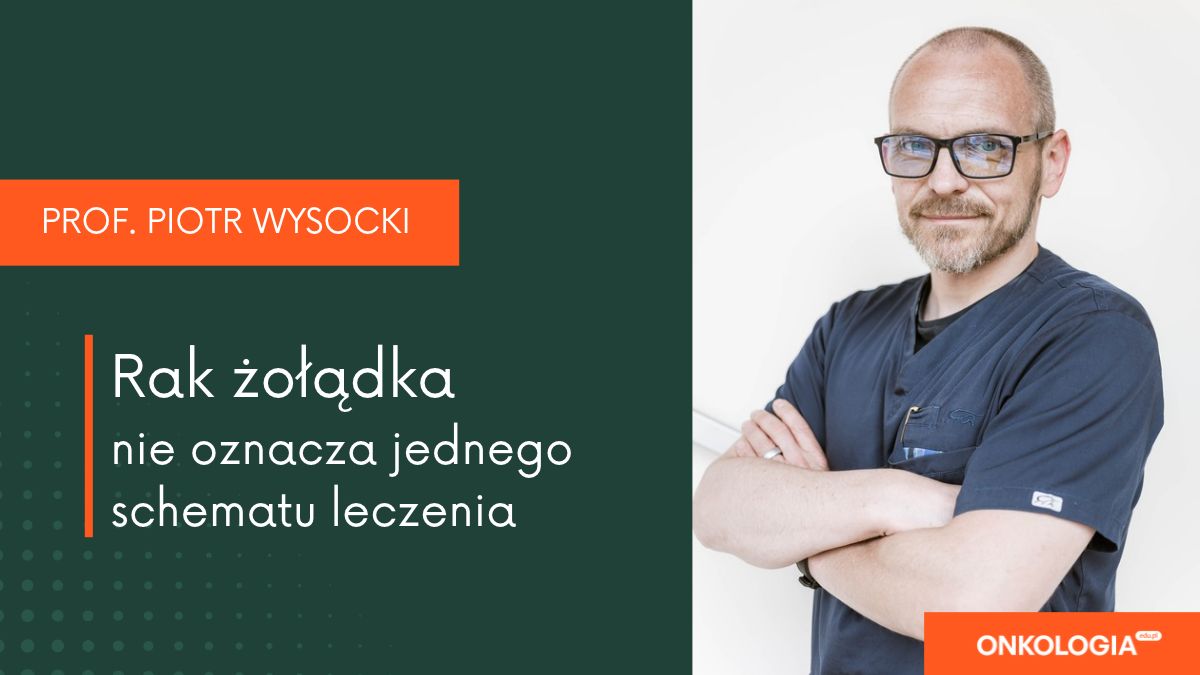 Rak żołądka nie oznacza jednego schematu leczenia. Coraz większe znaczenie mają...