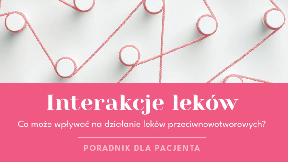 Co może wpływać na działanie leków przeciwnowotworowych? | Poradnik dla pacjenta