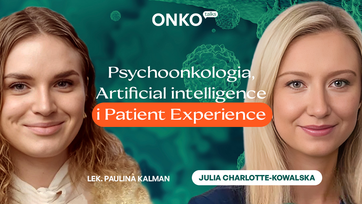 Psychoonkologia, AI i Patient Experience. Jak poprawić system opieki onkologicznej?...