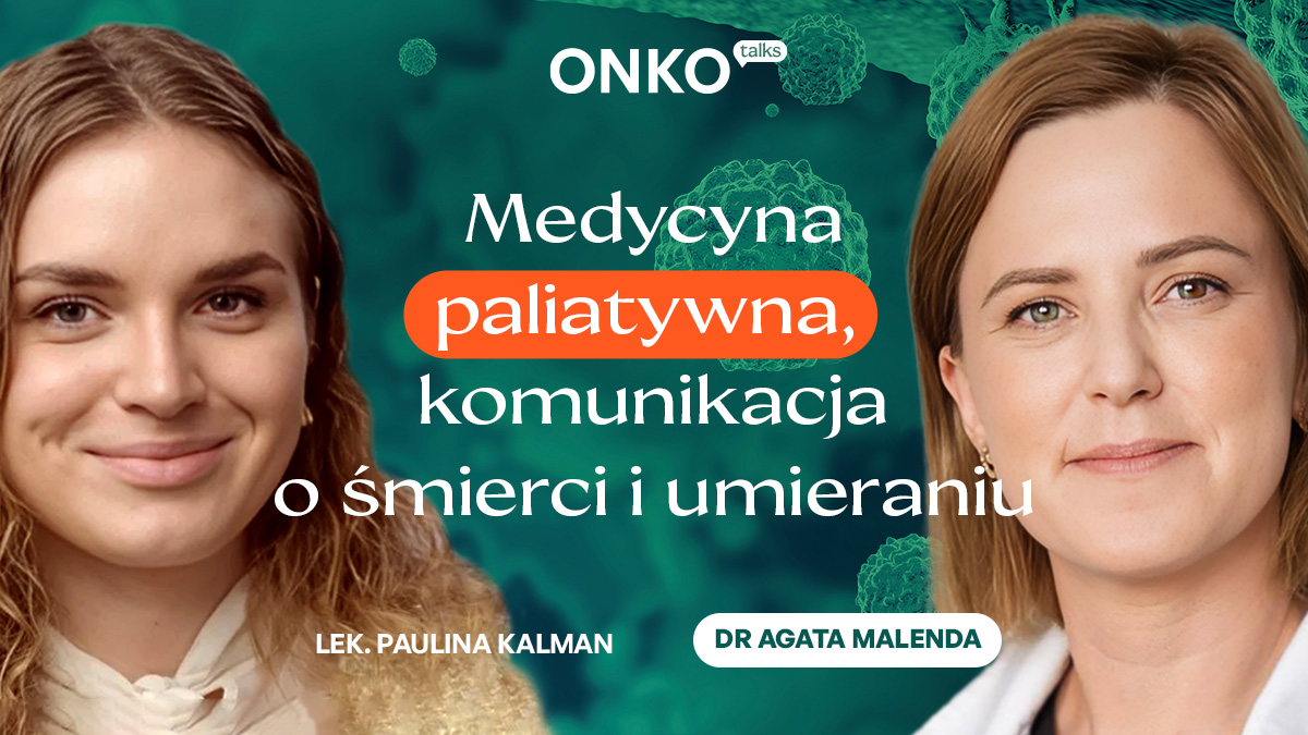 Dlaczego tak trudno mówić o śmierci w medycynie? | Nowy odcinek OnkoTalks
