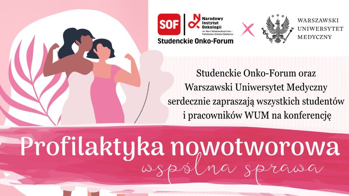 Od edukacji po wyzwania systemowe | Konferencja Studenckiego Onko-Forum "Profilaktyka...