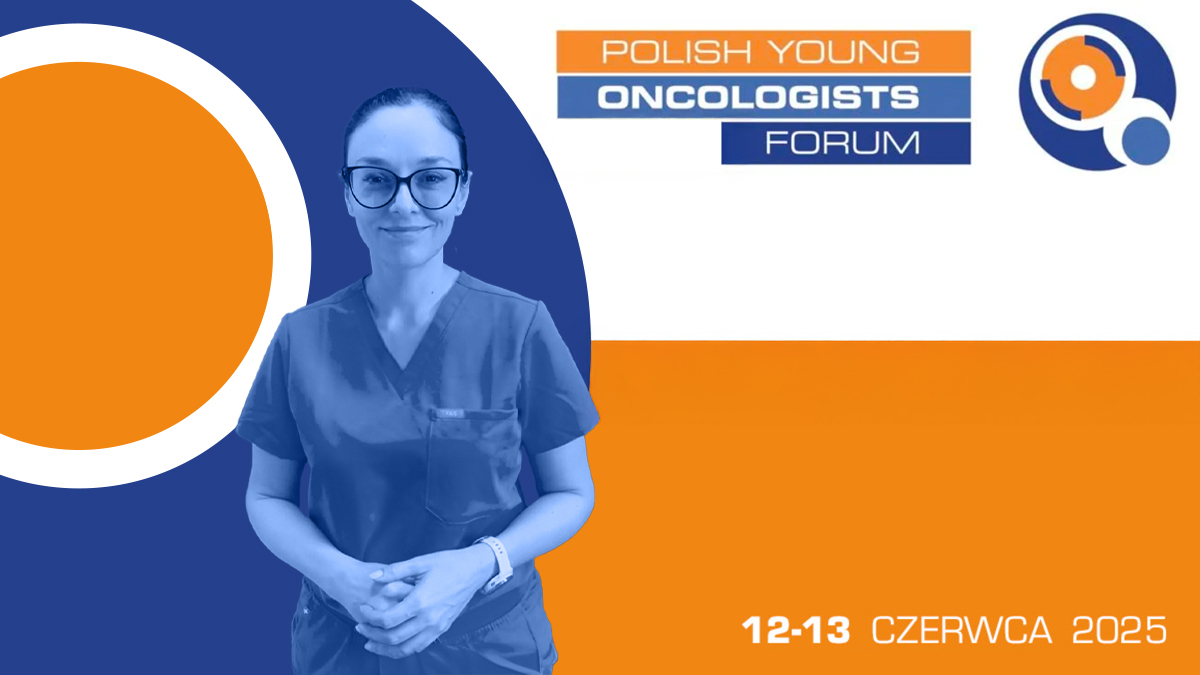 Przyszłość onkologii – relacje cyfrowe z konferencji „Polish Young Oncologists Forum”...