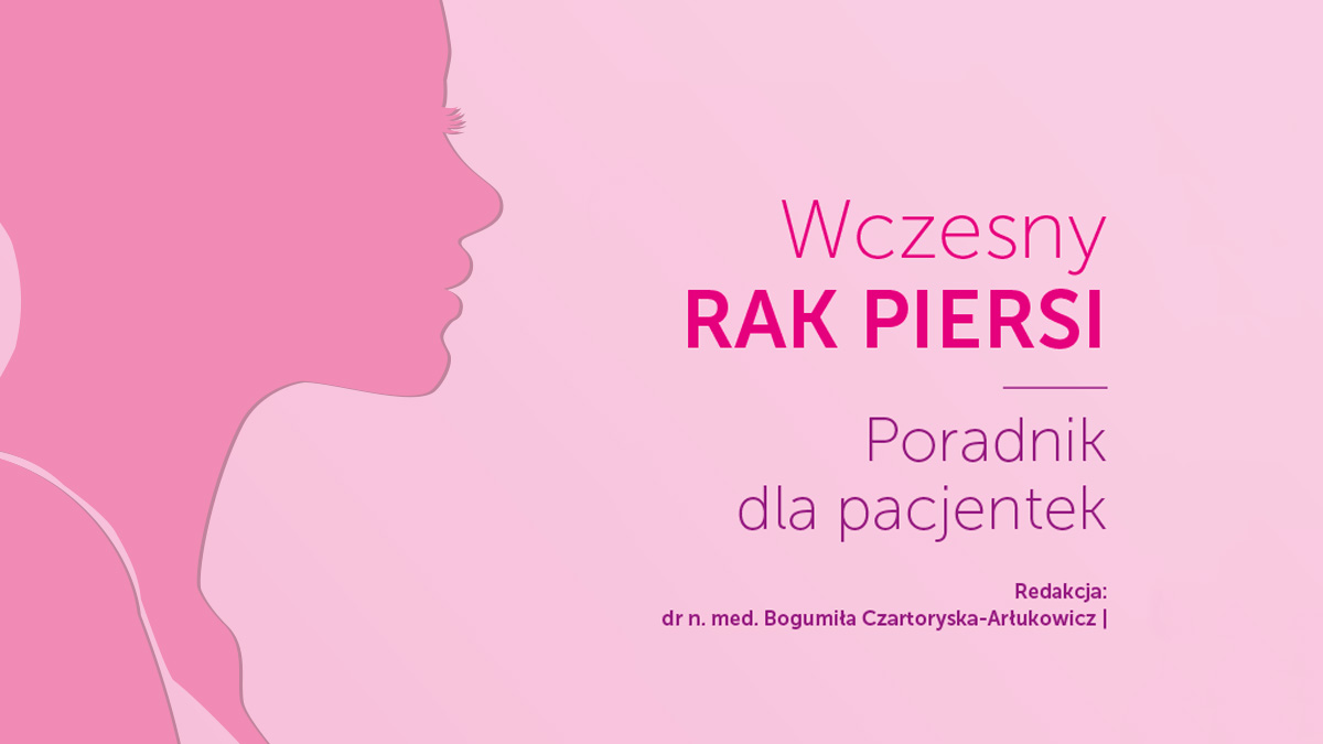 Wczesny rak piersi – kompleksowy poradnik dla kobiet na każdym etapie leczenia