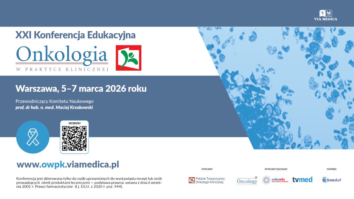 XXI Konferencja Edukacyjna „Onkologia w Praktyce Klinicznej”