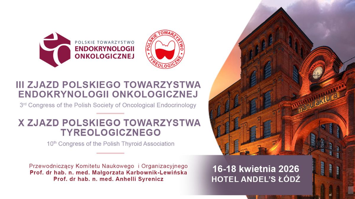 III Zjazd Polskiego Towarzystwa Endokrynologii Onkologicznej + X Zjazd Polskiego Towarzystwa Tyreologicznego