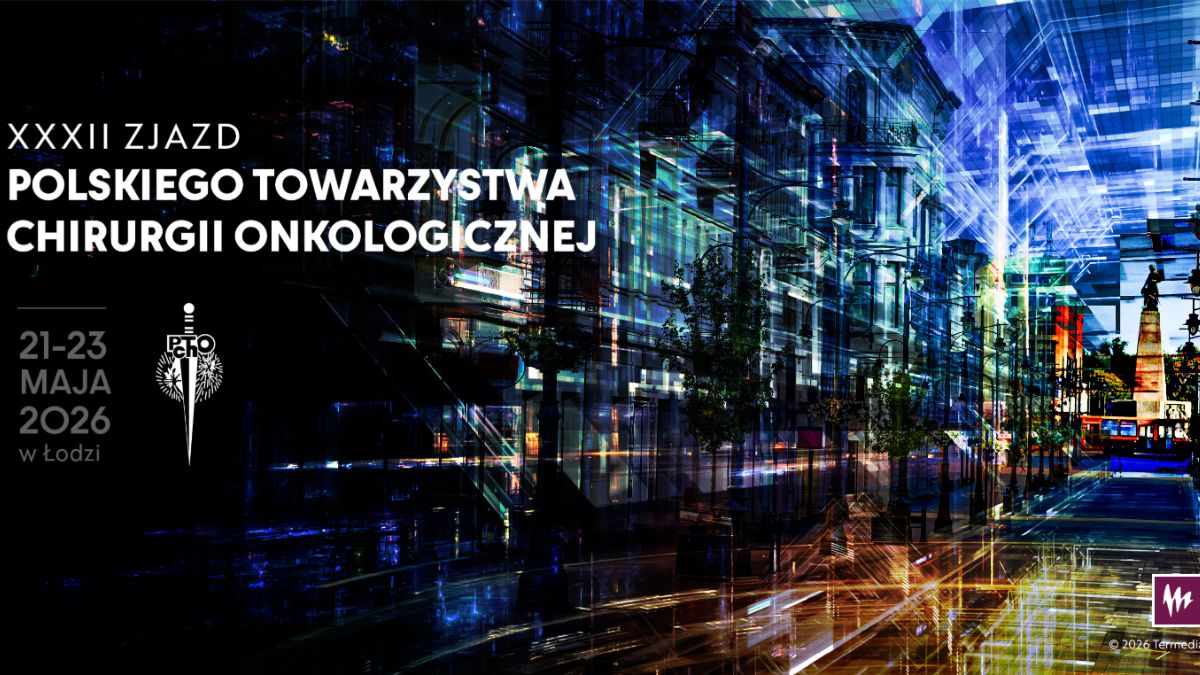 XXXII Zjazd Polskiego Towarzystwa Chirurgii Onkologicznej (PTChO)