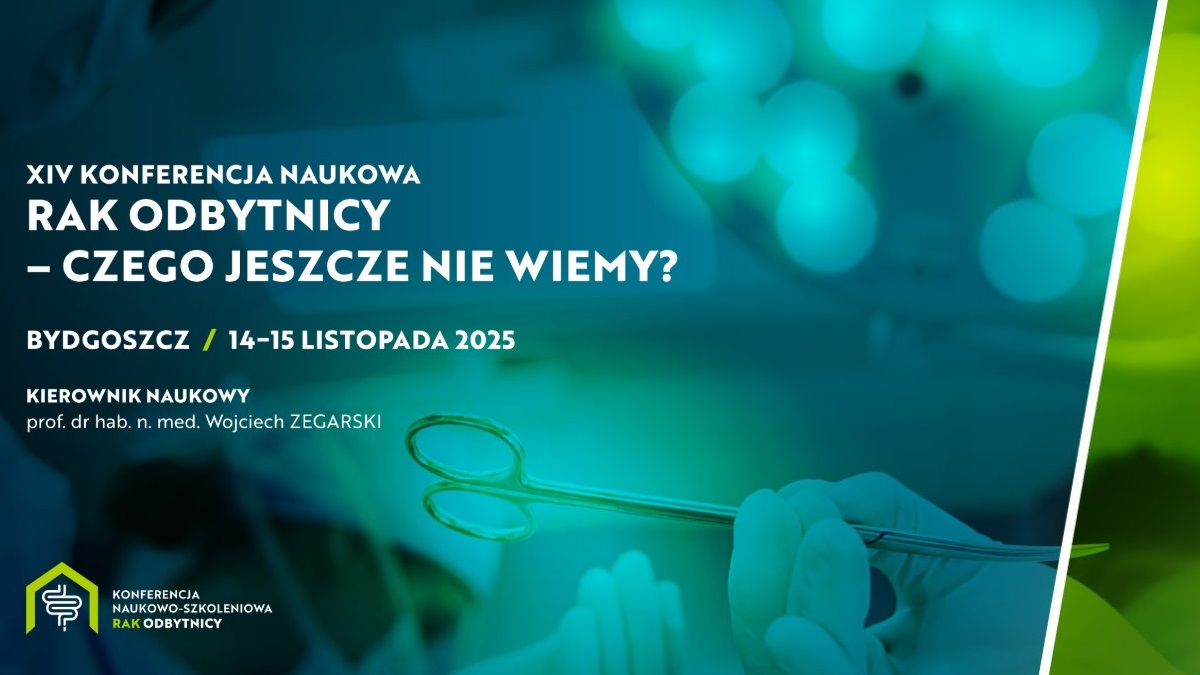 XIV Konferencja Naukowa "Rak Odbytnicy- Czego jeszcze nie wiemy?"