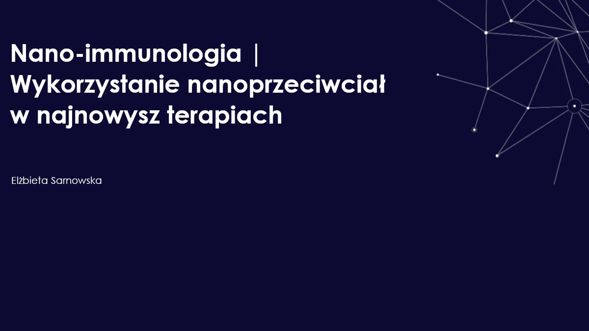 Nano-immunologia | Wykorzystanie nanoprzeciwciał w najnowysz terapiach