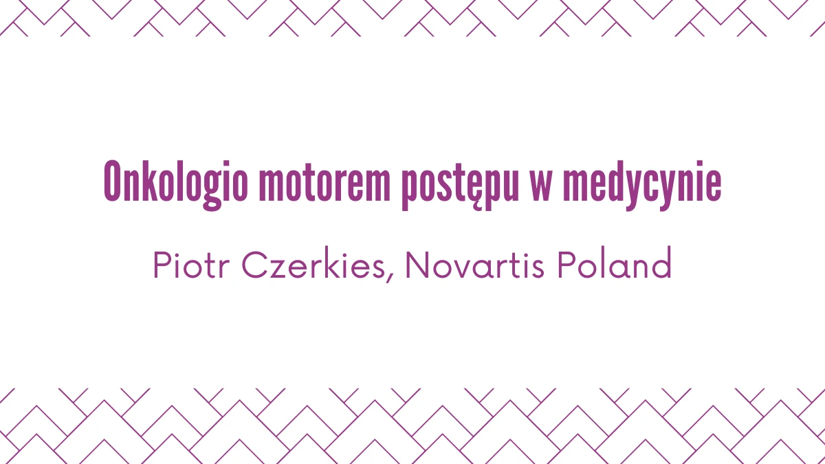 Onkologio motorem postępu w medycynie