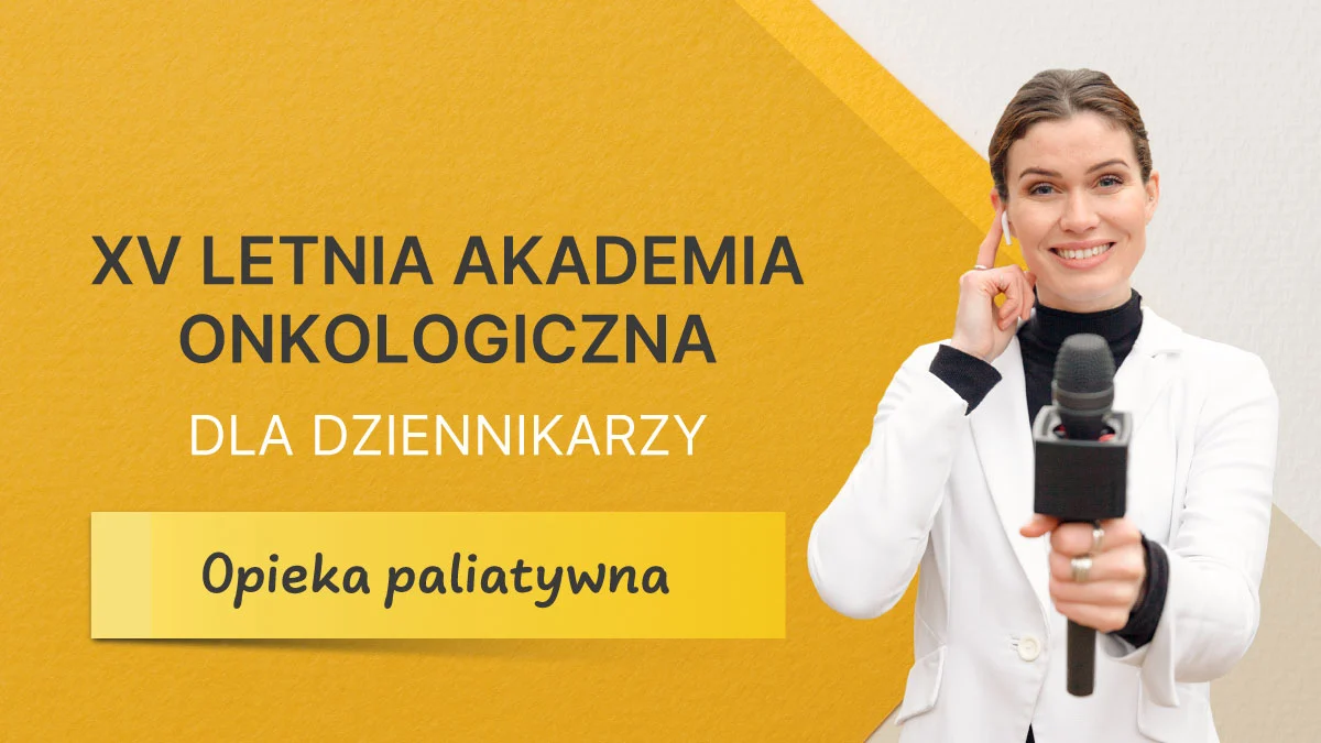 Letnia Akademia Onkologiczna dla Dziennikarzy 2025 | Opieka paliatywna