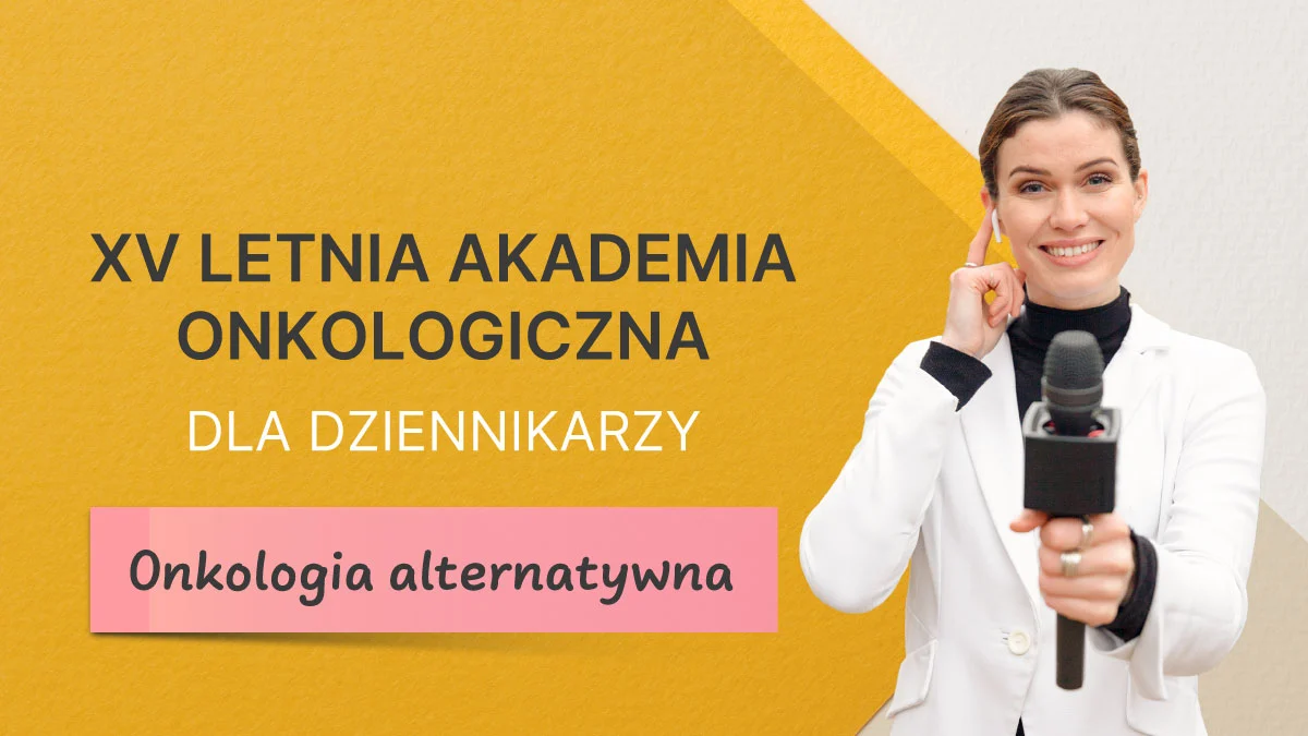 Letnia Akademia Onkologiczna dla Dziennikarzy 2025 | Onkologia alternatywna