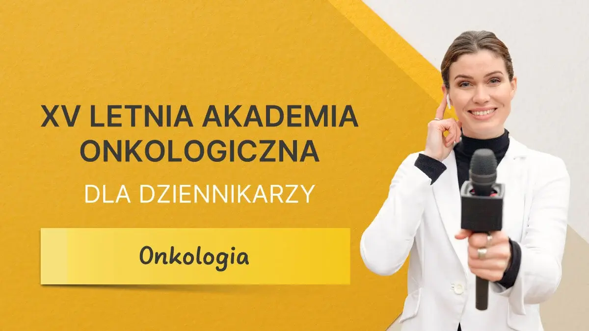 Letnia Akademia Onkologiczna dla Dziennikarzy 2025 |  Onkologia